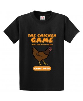 The Chicken Game Don't Look at The Chicken Game Over Funny Classic Unisex Kids and Adults T-Shirt